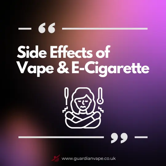 E Cigarette | Side Effects of E Cigarette | Guardian Vape Shop